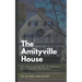 The Amityville House: The Haunting Secrets of America's Most Infamous Residence