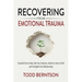 Recovering from Emotional Trauma: Essential Tools to Help Calm Your Emotions, Heal Your Sense of Self, and Strengthen Relationships