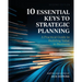 10 Essential Keys to Strategic Planning: A Practical Guide to Building Value in Business