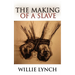 The Willie Lynch Letter and the Making of a Slave