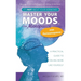 Master Your Moods(TM) for Menopause and Perimenopause: It's Not About Your Hormones - A Practical Guide to Feel More Like Yourself