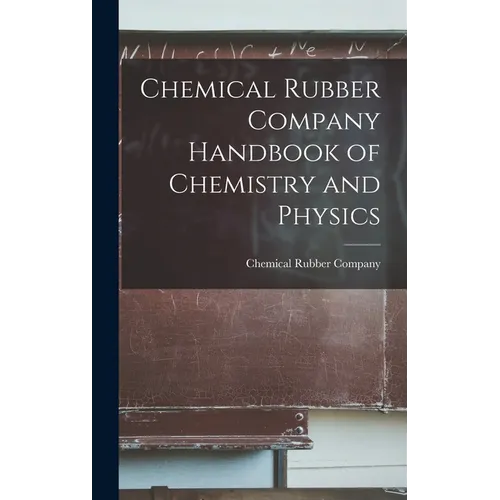Chemical Rubber Company Handbook of Chemistry and Physics