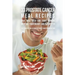 33 Prostate Cancer Meal Recipes That Will Help You Fight Cancer, Increase Your Energy, and Feel Better: The Simple Solution to Your Cancer Problems