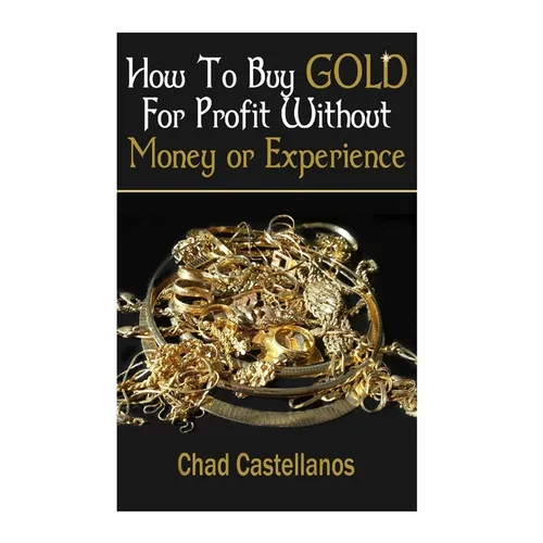 How To Buy Gold For Profit Without Money Or Experience