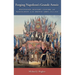Forging Napoleon's Grande Armée: Motivation, Military Culture, and Masculinity in the French Army, 1800-1808