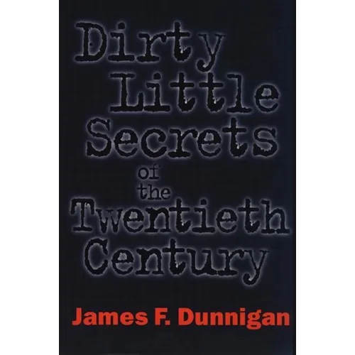Dirty Little Secrets of the Twentieth Century