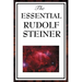 The Essential Rudolf Steiner: ive Foundational Works on Spiritual Science and Human Development