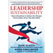 Leadership Sustainability: Seven Disciplines to Achieve the Changes Great Leaders Know They Must Make