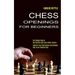 Chess Openings for Beginners: The Simple Way to Get Started and Learn Killer Tactics (Improve Your Calculation and Dynamic Play in an Effective Way)