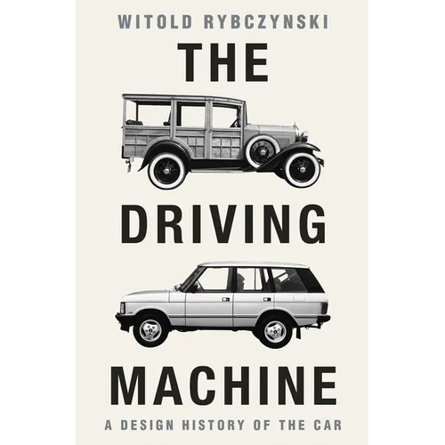 The Driving Machine: A Design History of the Car