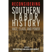 Reconsidering Southern Labor History: Race, Class, and Power