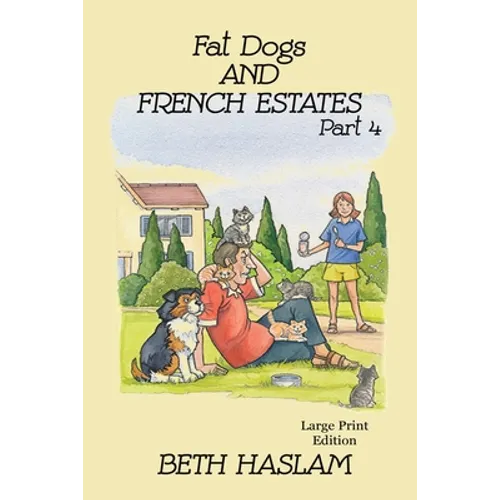 Fat Dogs and French Estates, Part 4 - LARGE PRINT
