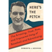 Here's the Pitch: The Amazing, True, New, and Improved Story of Baseball and Advertising