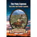 The Pony Express: True Tales and Frontier Legends
