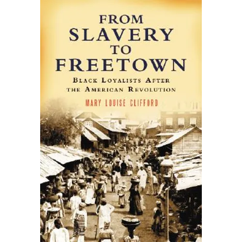 From Slavery to Freetown: Black Loyalists After the American Revolution