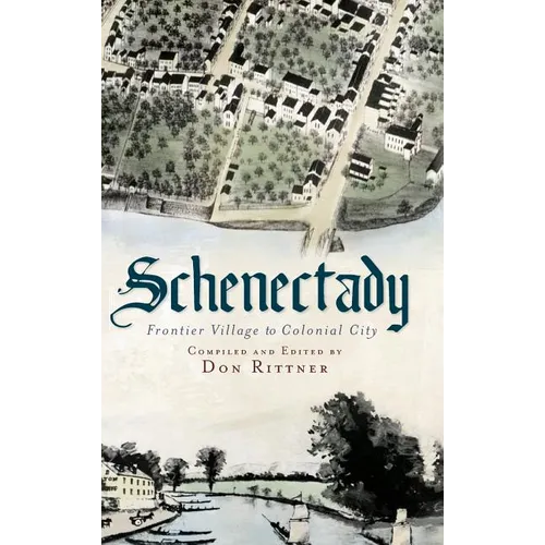 Schenectady: Frontier Village to Colonial City