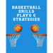 Basketball Drills Plays And Strategies: Youth Coach Planning And Schedule Organizer Notebook