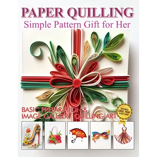 Paper Quilling Simple Pattern Gift for Her: Basic Preparation and Image Gallery Quilling Art