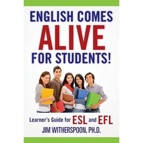 English Comes Alive for Students!: Learner's Guide for ESL and EFL