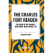 Charles Fort Reader: The Book of the Damned, New Lands, Wild Talents, Lo!