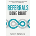 Referrals Done Right: The Secret to Creating Infinite Opportunities to Grow Your Small Business