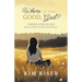 Where Is the Good, God?: Finding Good in Our Grief, Sorrow, & Disappointment