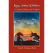 King Arthur's Children: A Study in Fiction and Tradition
