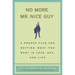 No More MR Nice Guy: A Proven Plan for Getting What You Want in Love, Sex, and Life