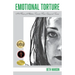 Emotional Torture: A Memoir of Addiction, Traumatic Brain Injury and Trauma