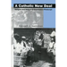 A Catholic New Deal: Religion and Reform in Depression Pittsburgh
