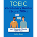 TOEIC Vocabulary Builder (Score 700+): Learn Thousands of Essential TOEIC Words