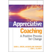 Appreciative Coaching: A Positive Process for Change