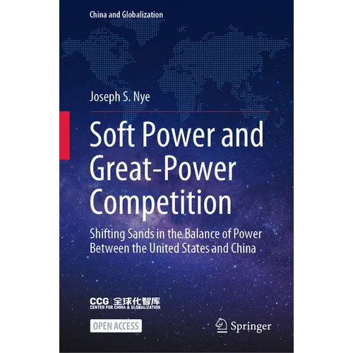 Soft Power and Great-Power Competition: Shifting Sands in the Balance of Power Between the United States and China