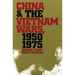 China and the Vietnam Wars, 1950-1975
