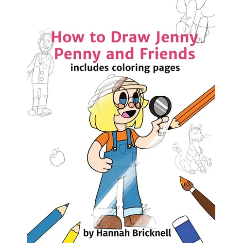 How to Draw Jenny Penny and Friends: includes coloring pages