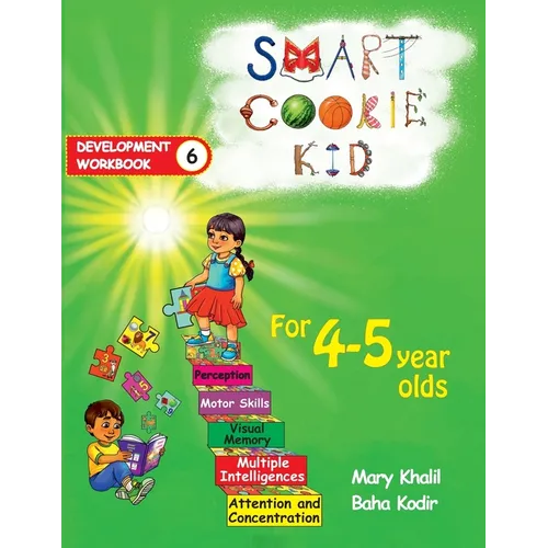 Smart Cookie Kid For 4-5 Year Olds Educational Development Workbook 6: Attention and Concentration Visual Memory Multiple Intelligences Motor Skills