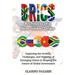 Brics: Exploring the Growth, Challenges, and Potential of Emerging Giants in Shaping the Future of Global Governance