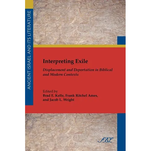 Interpreting Exile: Displacement and Deportation in Biblical and Modern Contexts