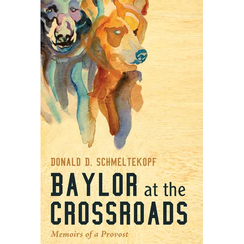 Baylor at the Crossroads: Memoirs of a Provost