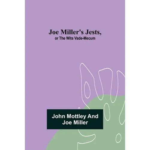 Joe Miller's Jests, or The Wits Vade-Mecum