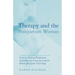 Therapy and the Postpartum Woman: Notes on Healing Postpartum Depression for Clinicians and the Women Who Seek Their Help