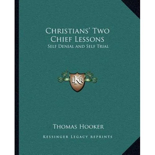Christians' Two Chief Lessons: Self Denial and Self Trial