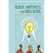Health, Happiness, and Well-Being: Better Living Through Psychological Science
