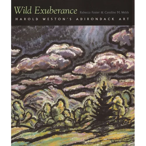 Wild Exuberance: Harold Weston's Adirondack Art