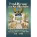 French Discovery in an Age of Revolution: World-Changing Scientific and Technological Advances, 1789-1815