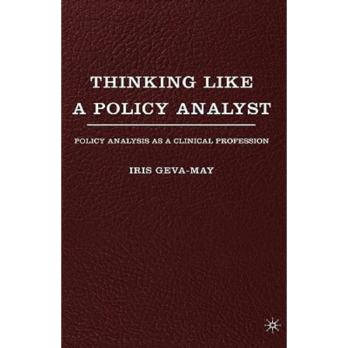 Thinking Like a Policy Analyst: Policy Analysis as a Clinical Profession