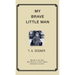 My Brave Little Man: A trauma filled childhood memoir