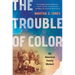 The Trouble of Color: An American Family Memoir