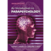 An Introduction to Parapsychology, 5th Ed.