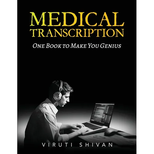 MEDICAL TRANSCRIPTION - One Book To Make You Genius